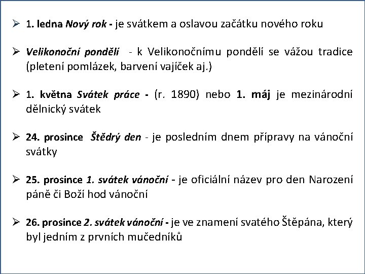 Ø 1. ledna Nový rok - je svátkem a oslavou začátku nového roku Ø