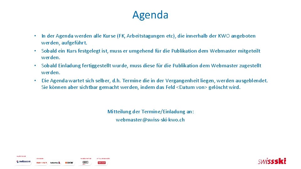 Agenda • In der Agenda werden alle Kurse (FK, Arbeitstagungen etc), die innerhalb der