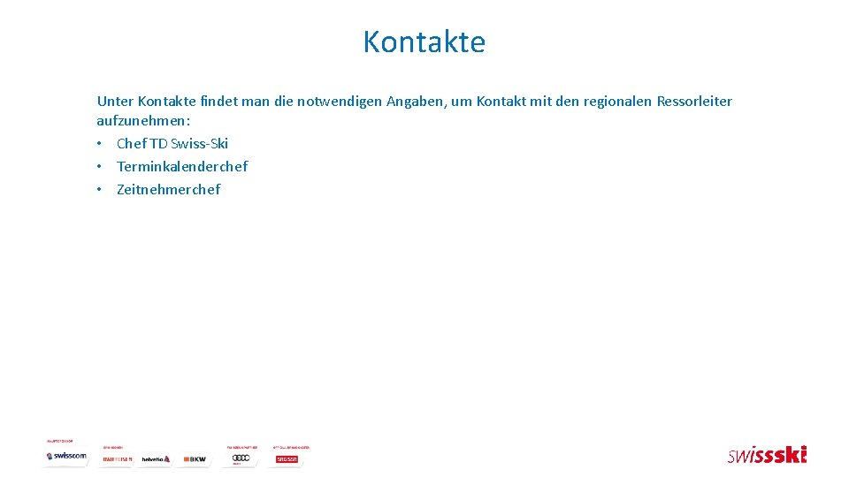 Kontakte Unter Kontakte findet man die notwendigen Angaben, um Kontakt mit den regionalen Ressorleiter