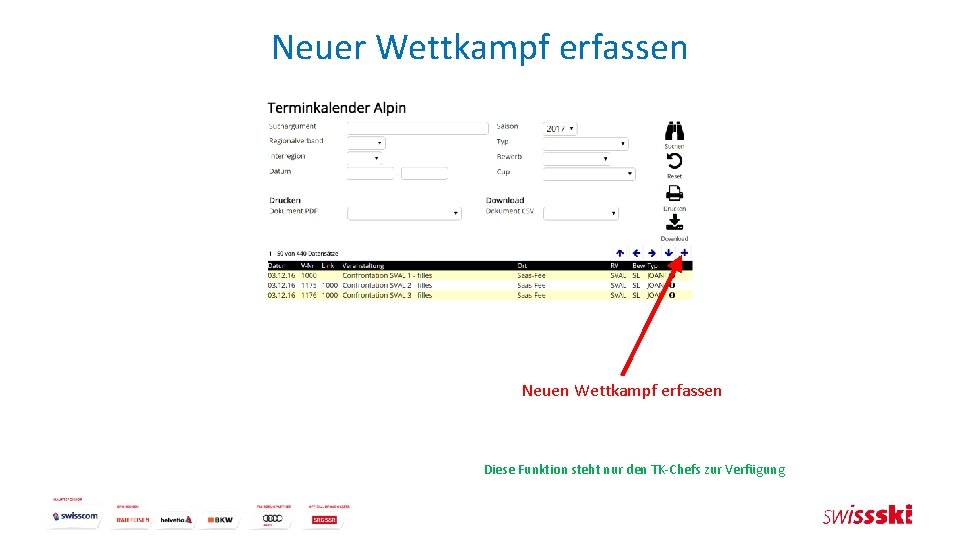 Neuer Wettkampf erfassen Neuen Wettkampf erfassen Diese Funktion steht nur den TK-Chefs zur Verfügung