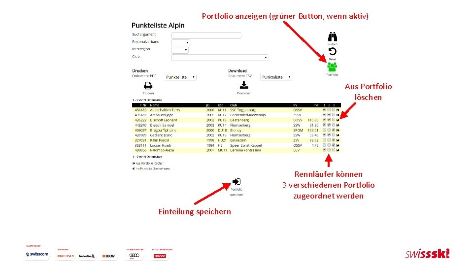 Portfolio anzeigen (grüner Button, wenn aktiv) Aus Portfolio löschen Rennläufer können 3 verschiedenen Portfolio