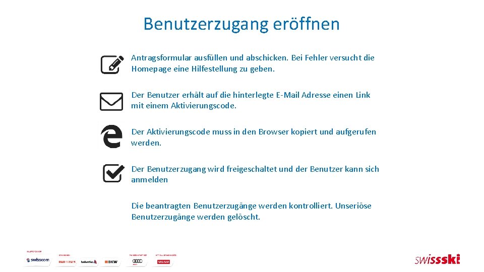 Benutzerzugang eröffnen Antragsformular ausfüllen und abschicken. Bei Fehler versucht die Homepage eine Hilfestellung zu