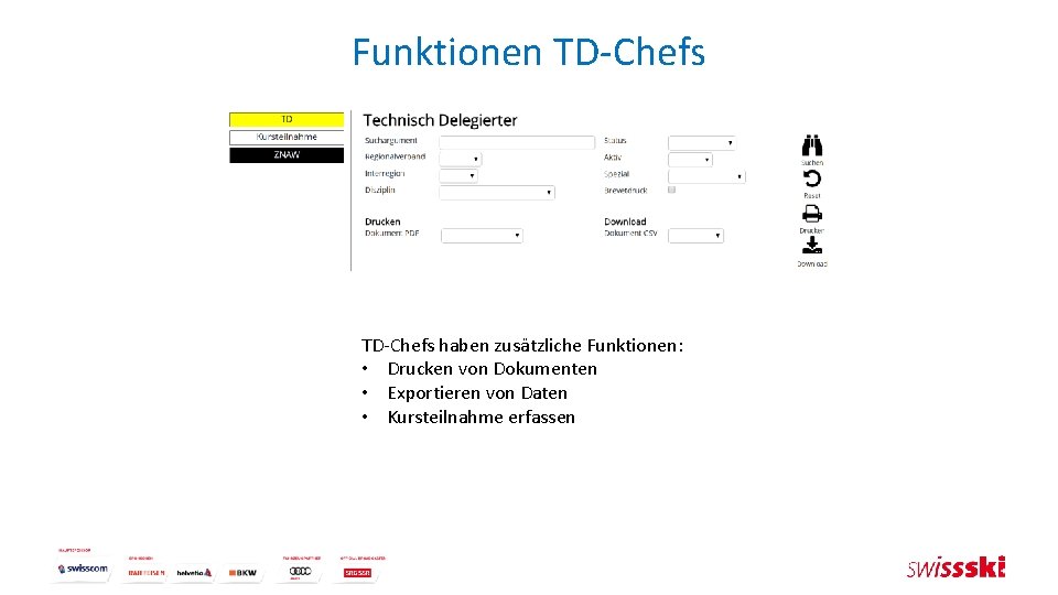 Funktionen TD-Chefs haben zusätzliche Funktionen: • Drucken von Dokumenten • Exportieren von Daten •