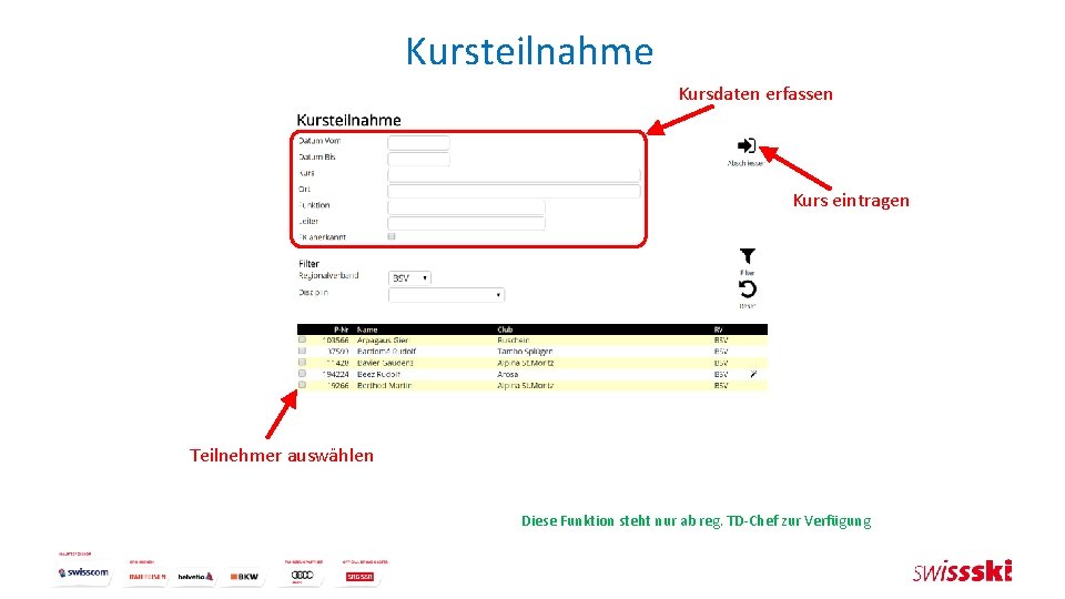 Kursteilnahme Kursdaten erfassen Kurs eintragen Teilnehmer auswählen Diese Funktion steht nur ab reg. TD-Chef