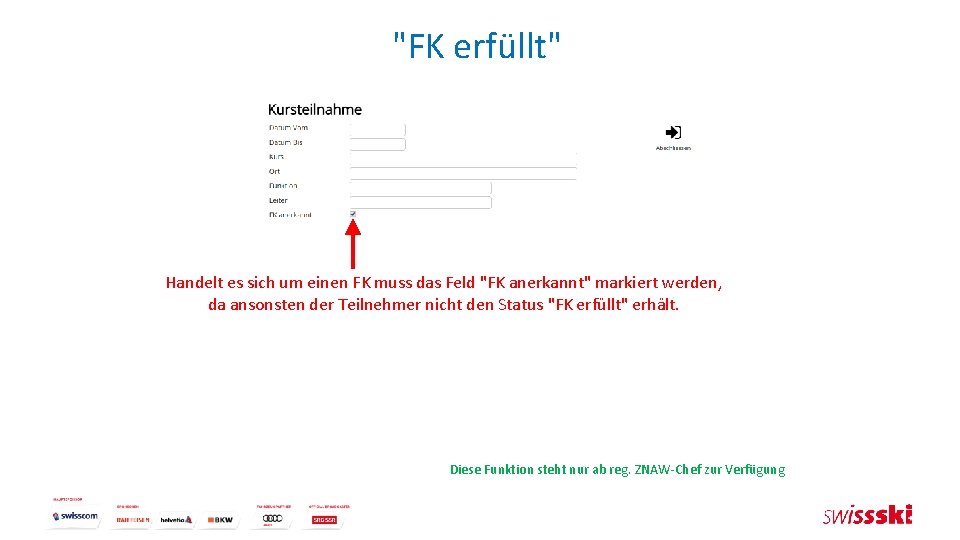 "FK erfüllt" Handelt es sich um einen FK muss das Feld "FK anerkannt" markiert