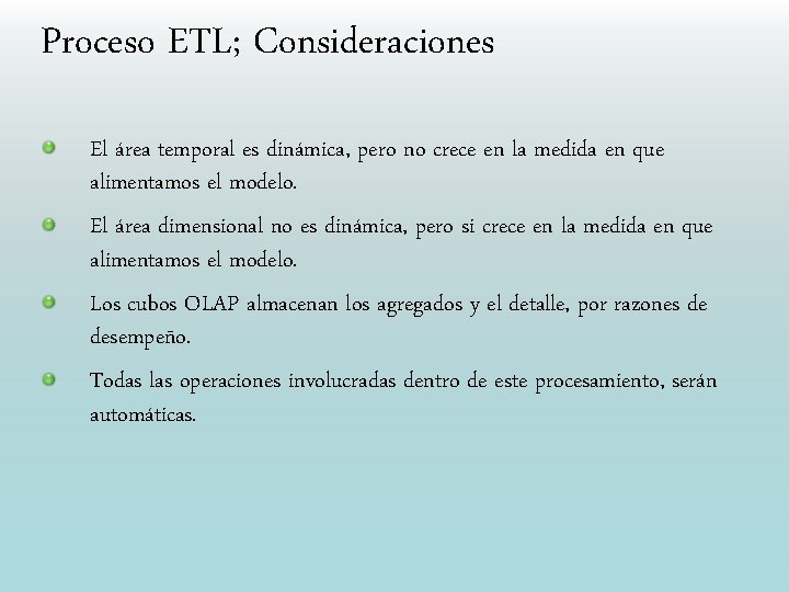 Proceso ETL; Consideraciones El área temporal es dinámica, pero no crece en la medida