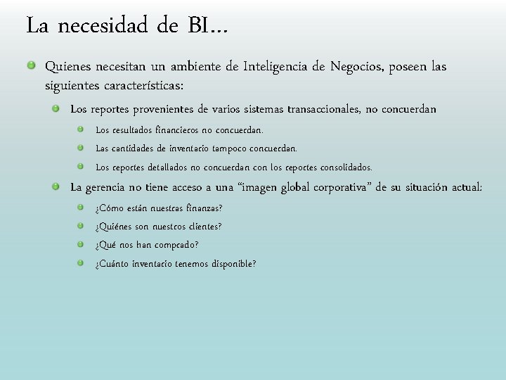 La necesidad de BI… Quienes necesitan un ambiente de Inteligencia de Negocios, poseen las