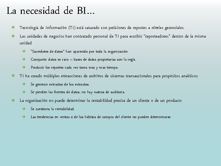 La necesidad de BI… Tecnología de Información (TI) está saturado con peticiones de reportes