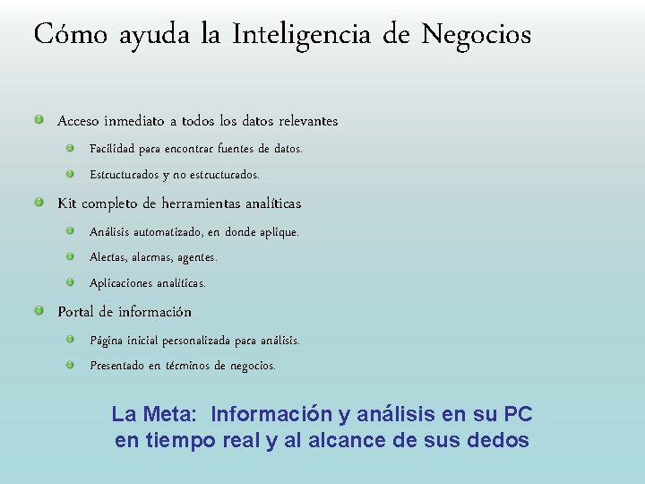 Cómo ayuda la Inteligencia de Negocios Acceso inmediato a todos los datos relevantes Facilidad