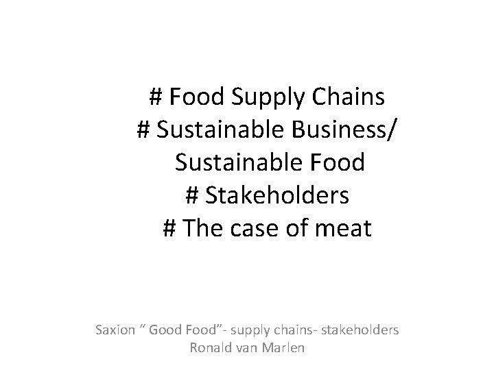 # Food Supply Chains # Sustainable Business/ Sustainable Food # Stakeholders # The case