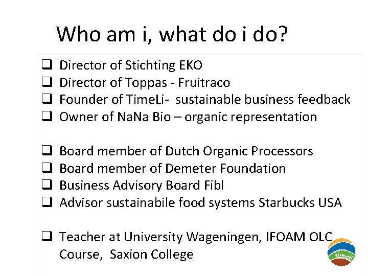 Who am i, what do i do? q q Director of Stichting EKO Director