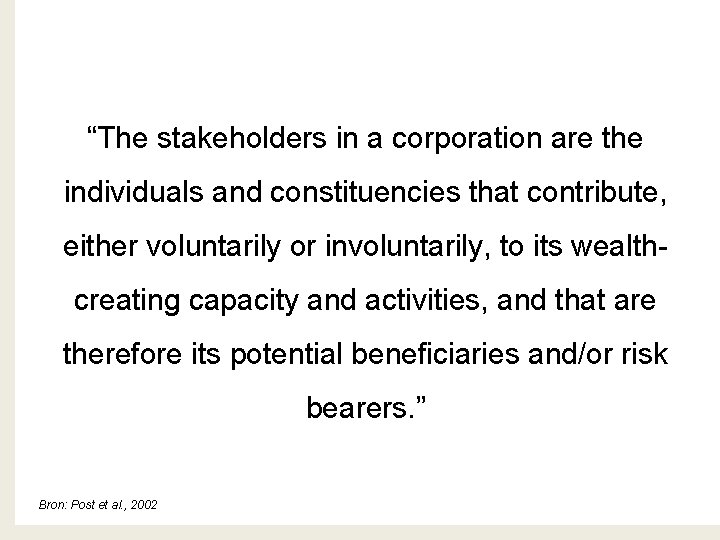 “The stakeholders in a corporation are the individuals and constituencies that contribute, either voluntarily