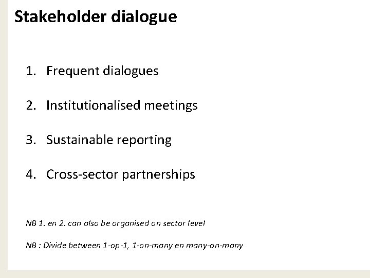 Stakeholder dialogue 1. Frequent dialogues 2. Institutionalised meetings 3. Sustainable reporting 4. Cross-sector partnerships