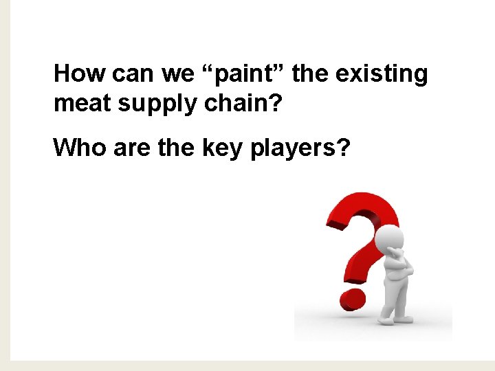 How can we “paint” the existing meat supply chain? Who are the key players?