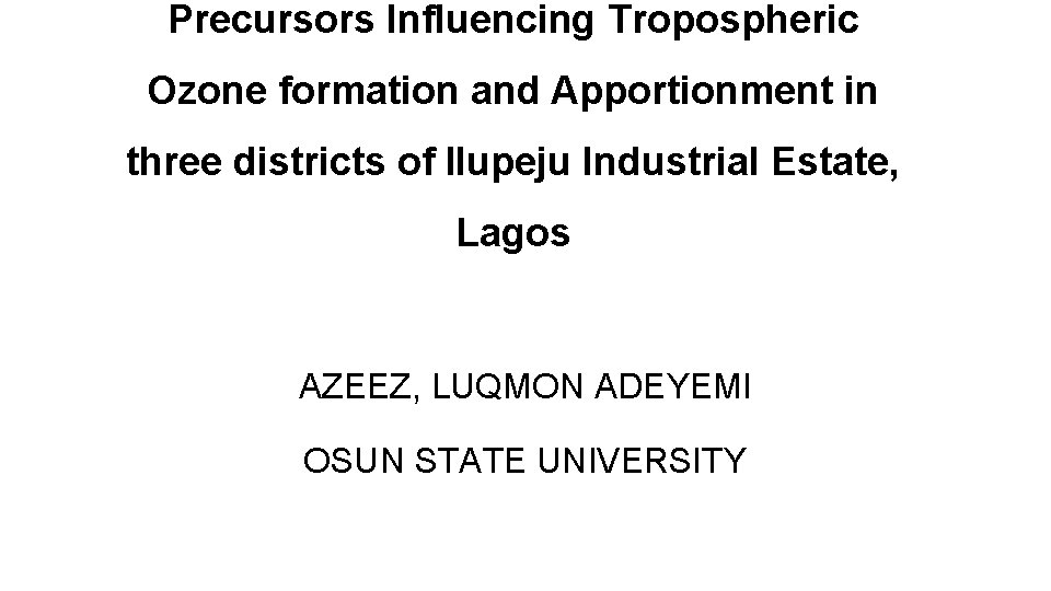 Precursors Influencing Tropospheric Ozone formation and Apportionment in three districts of Ilupeju Industrial Estate,