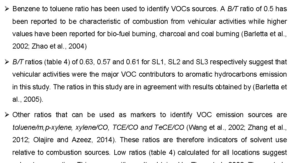 Ø Benzene to toluene ratio has been used to identify VOCs sources. A B/T