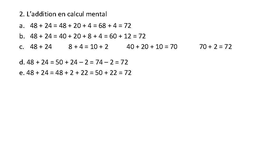 2. L’addition en calcul mental a. 48 + 24 = 48 + 20 +