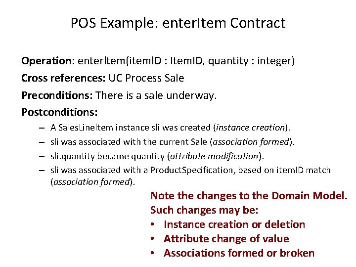 POS Example: enter. Item Contract Operation: enterltem(iteml. D : Item. ID, quantity : integer)
