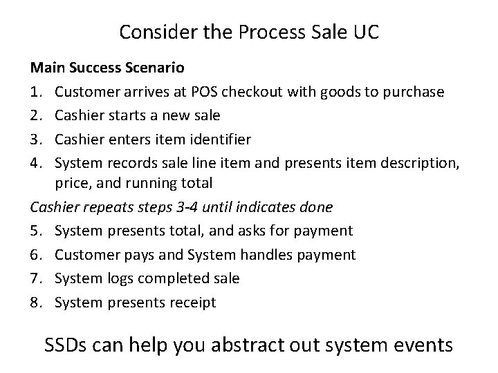 Consider the Process Sale UC Main Success Scenario 1. Customer arrives at POS checkout