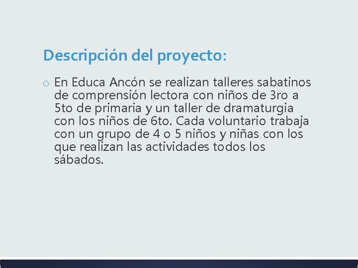 Descripción del proyecto: o En Educa Ancón se realizan talleres sabatinos de comprensión lectora