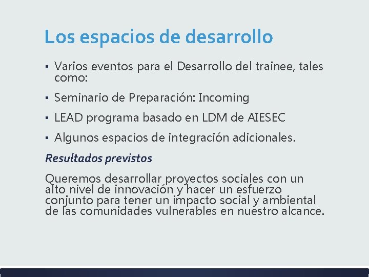 Los espacios de desarrollo ▪ Varios eventos para el Desarrollo del trainee, tales como: