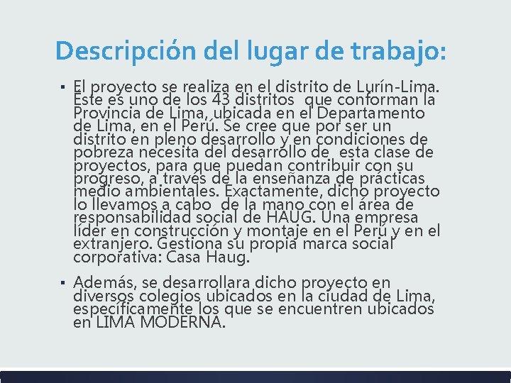 Descripción del lugar de trabajo: ▪ El proyecto se realiza en el distrito de