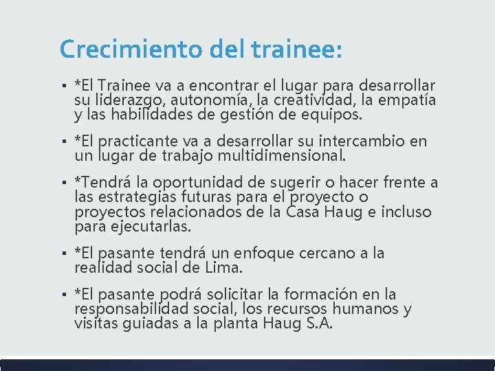 Crecimiento del trainee: ▪ *El Trainee va a encontrar el lugar para desarrollar su