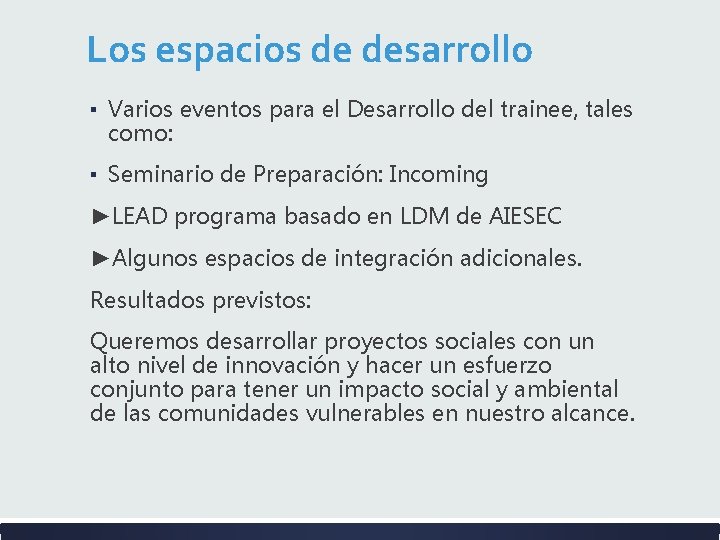 Los espacios de desarrollo ▪ Varios eventos para el Desarrollo del trainee, tales como: