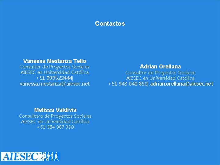 Contactos Vanessa Mestanza Tello Consultor de Proyectos Sociales AIESEC en Universidad Católica +51 999522444|