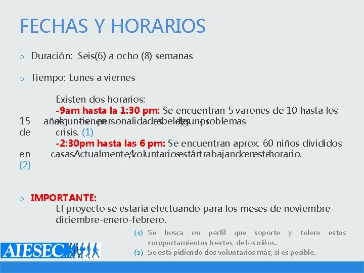 FECHAS Y HORARIOS o Duración: Seis(6) a ocho (8) semanas o Tiempo: Lunes a