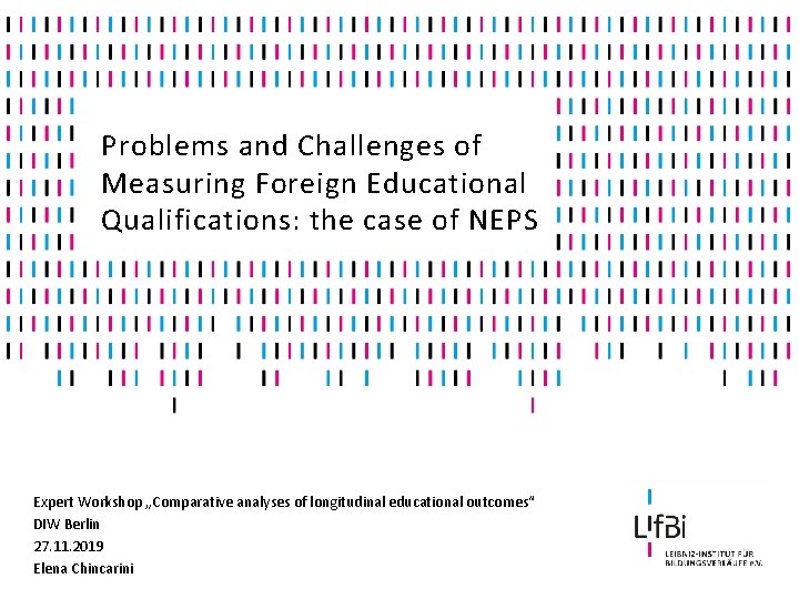 Problems and Challenges of Measuring Foreign Educational Qualifications: the case of NEPS Expert Workshop