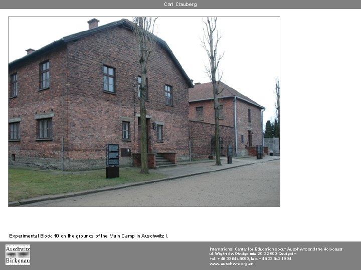 Carl Clauberg Experimental Block 10 on the grounds of the Main Camp in Auschwitz