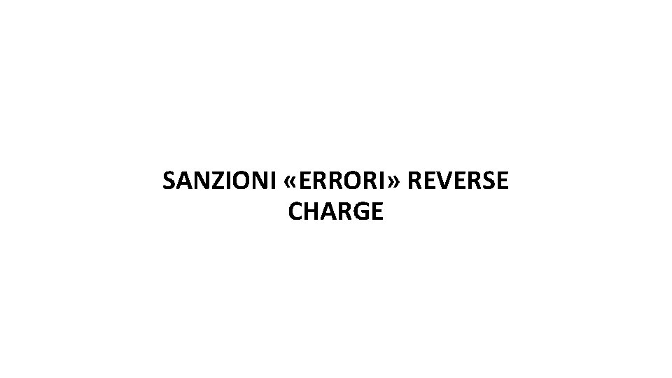 SANZIONI «ERRORI» REVERSE CHARGE 