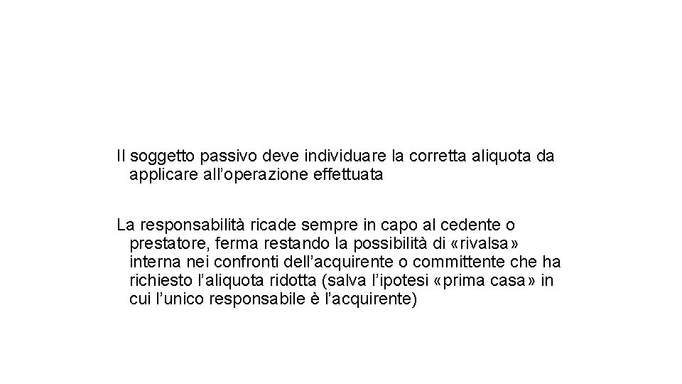 Soggetti passivi Il soggetto passivo deve individuare la corretta aliquota da applicare all’operazione effettuata