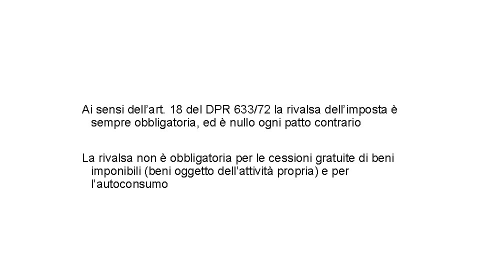 Soggetti passivi Ai sensi dell’art. 18 del DPR 633/72 la rivalsa dell’imposta è sempre