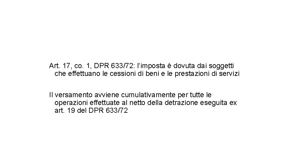 Soggetti passivi Art. 17, co. 1, DPR 633/72: l’imposta è dovuta dai soggetti che