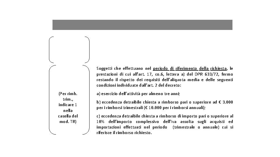 Soggetti che effettuano nel periodo di riferimento della richiesta, le prestazioni di cui all’art. Soggetti che effettuano nel periodo di riferimento della richiesta, le prestazioni di cui all’art.