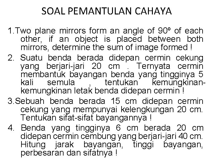 SOAL PEMANTULAN CAHAYA 1. Two plane mirrors form an angle of 90º of each