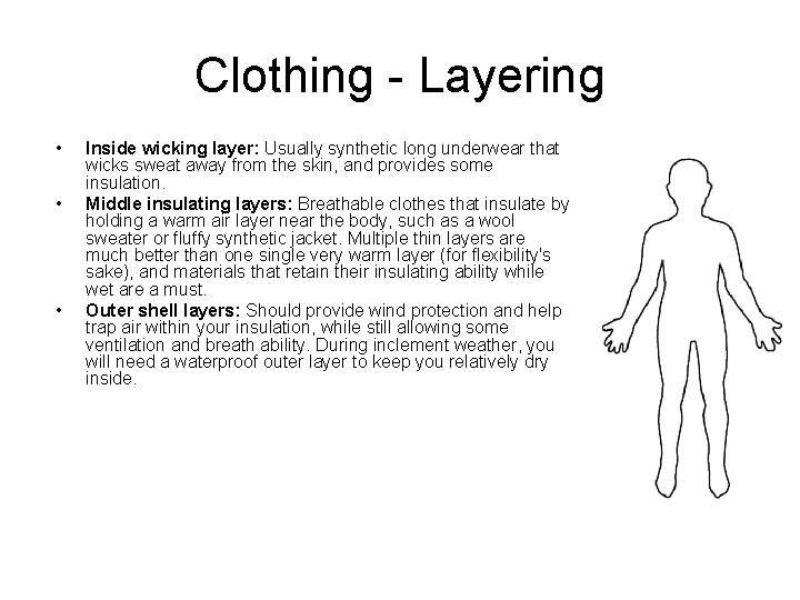 Clothing - Layering • • • Inside wicking layer: Usually synthetic long underwear that