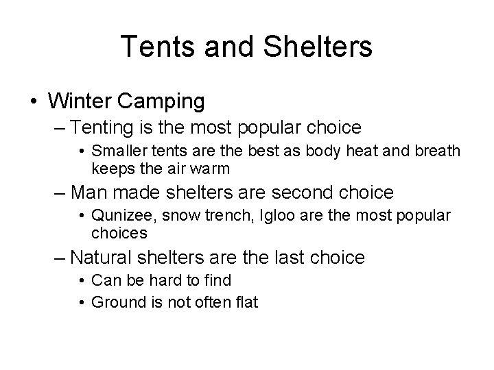 Tents and Shelters • Winter Camping – Tenting is the most popular choice •