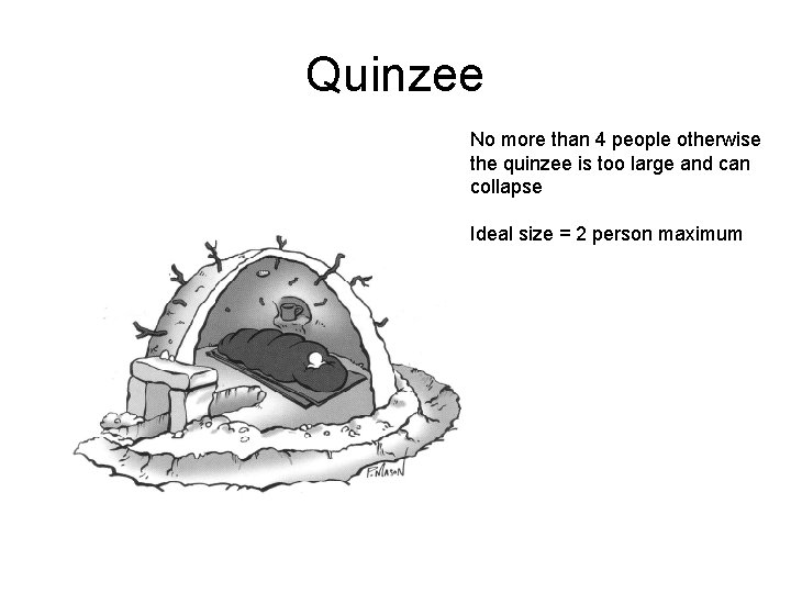 Quinzee No more than 4 people otherwise the quinzee is too large and can