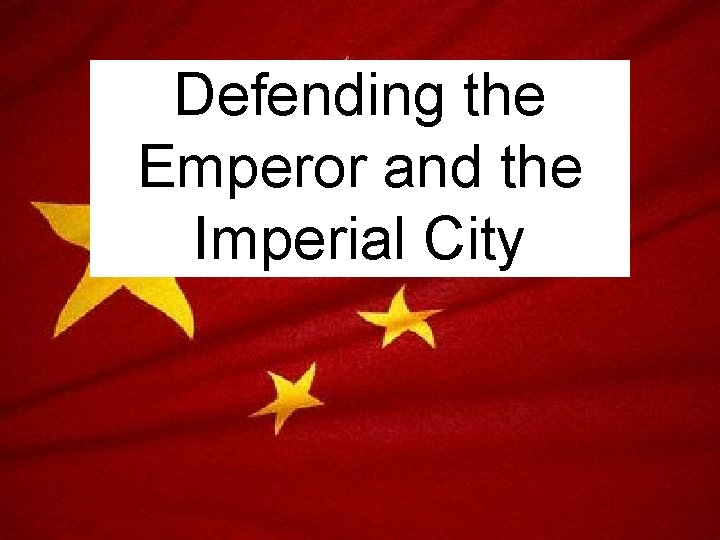 Defending the Emperor and the Imperial City 
