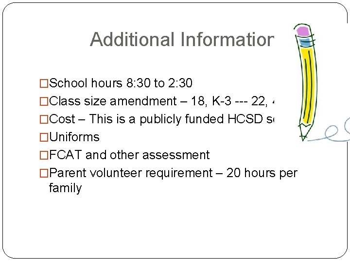 Additional Information �School hours 8: 30 to 2: 30 �Class size amendment – 18,