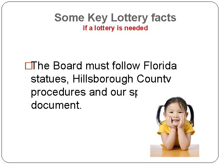 Some Key Lottery facts if a lottery is needed �The Board must follow Florida