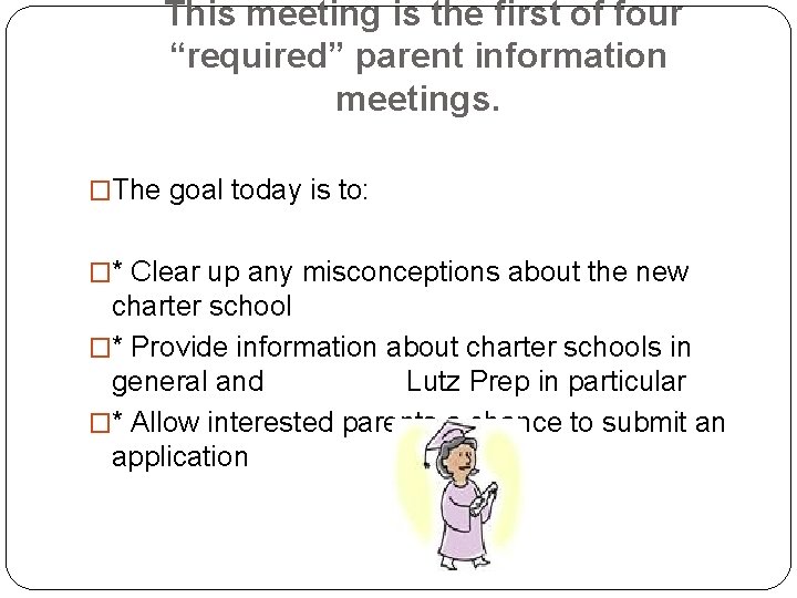 This meeting is the first of four “required” parent information meetings. �The goal today