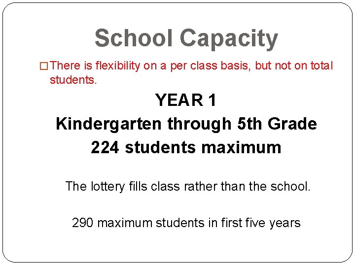 School Capacity � There is flexibility on a per class basis, but not on
