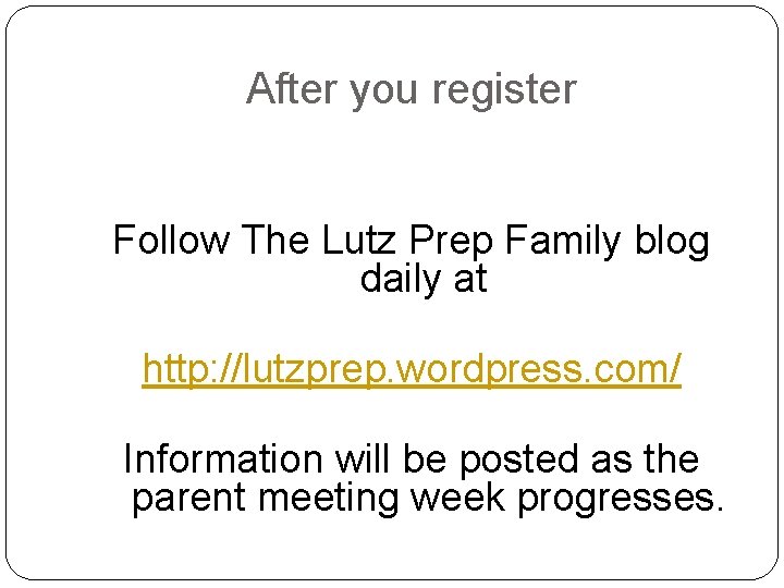 After you register Follow The Lutz Prep Family blog daily at http: //lutzprep. wordpress.