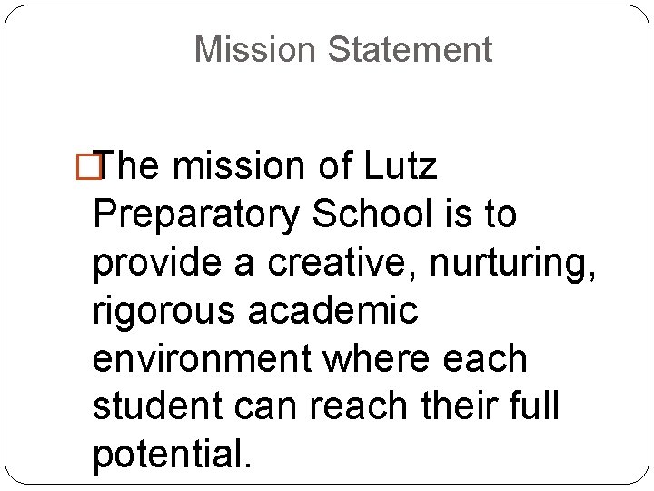 Mission Statement �The mission of Lutz Preparatory School is to provide a creative, nurturing,