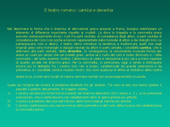 Il teatro romano: cantica e deverbia Nel descrivere le forme che il dramma di