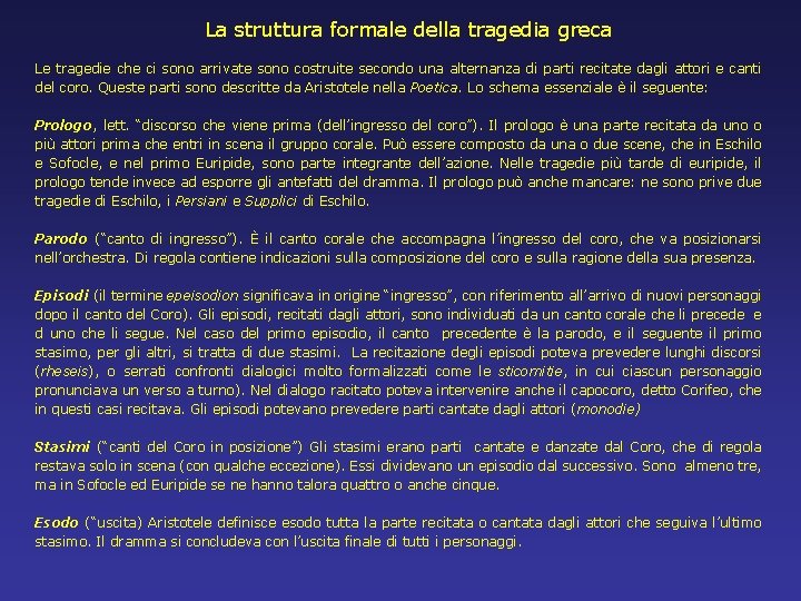 La struttura formale della tragedia greca Le tragedie che ci sono arrivate sono costruite